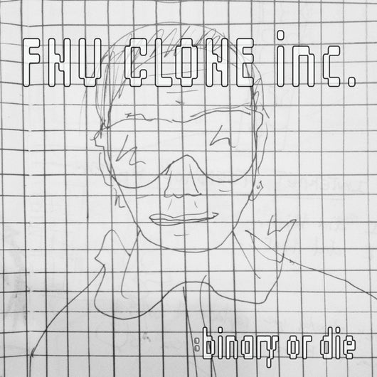FNU CLONE INC- BINARY OR DIE LP