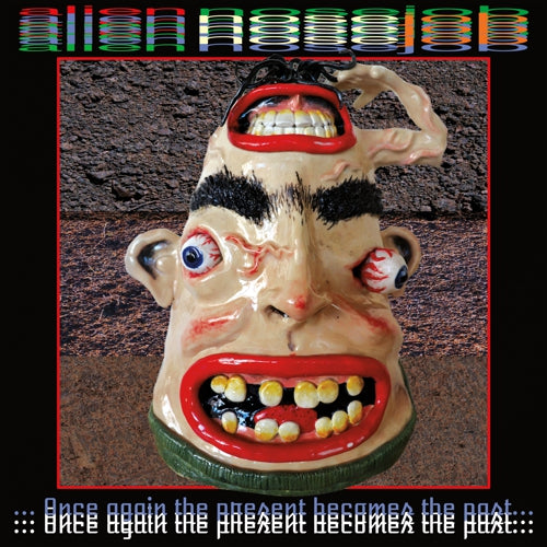 Alien Nosejob - Once Again The Present Becomes The Past LP
