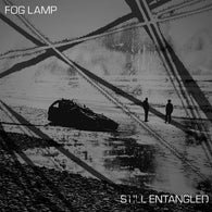 Fog Lamp - Still Entangled LP