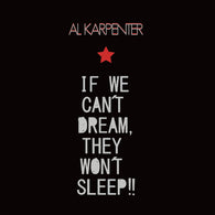 Al Karpenter - If We Can't Dream, They Can't Sleep!! LP