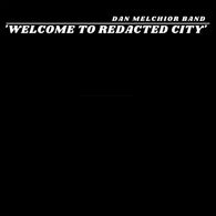 Dan Melchior Band - Welcome To Redacted City 2xLP